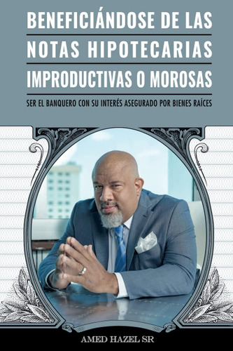 Libro: Beneficiándose De Las Notas Hipotecarias Improductiva