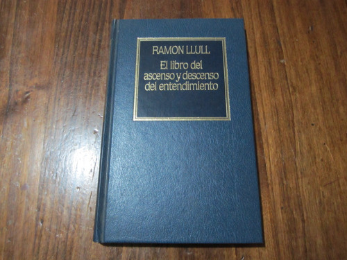 El Libro Del Ascenso Y Descenso Del Entendimiento - Ramon L.