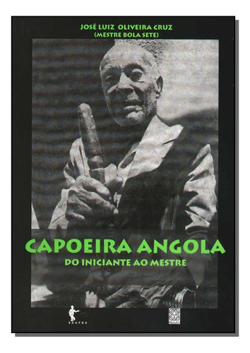 Libro Capoeira Angola Do Iniciant Mestre De Cruz Jose Luiz O