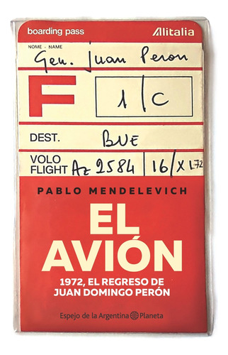 El Avión. 1972, El Regreso De Juan Domingo Peron - Pablo Men