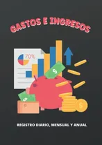 Comprar Gastos E Ingresos: Libro De Registro Diario, Mensual Y Anual