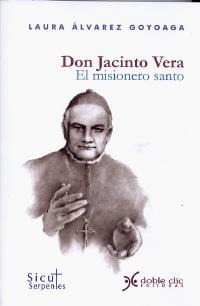 Don Jacinto Vera. El Misionero Santo.. - Laura Alvarez Goyoa