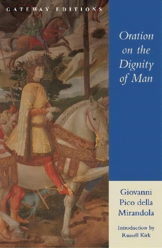 Oration On The Dignity Of Man, De Giovanni Pico Della Mirandola. Editorial Regnery Publishing Inc, Tapa Blanda En Inglés