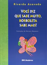Comprar Livro Você Diz Que Sabe Muito, Borboleta Sabe Mais! - Azevedo, Ricardo [2007]
