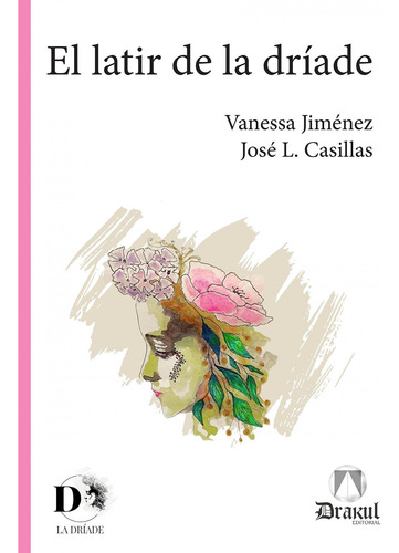 Libro: El Latir De La Dríade. Jiménez Díaz, Vanessa. Drakul