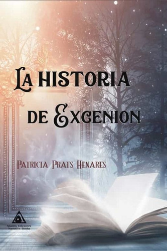 Historia De Excenion, La, De Prats Henares, Patricia. Editorial Ediciones Atlantis, Tapa Blanda En Español