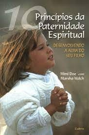 Livro 10 Princípios Da Paternidade Espiritual - Mimi Doe Com Marsha Walch [2006]