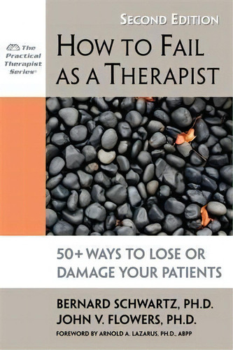 How To Fail As A Therapist, 2nd Edition, De Bernard Schwartz. Editorial Impact Publishers Inc U S, Tapa Blanda En Inglés