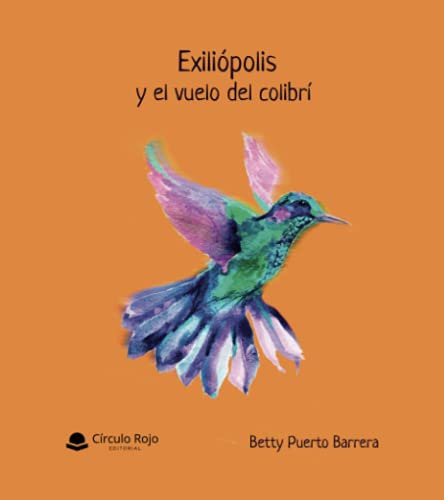 Exiliopolis Y El Vuelo Del Colibri -sin Coleccion-