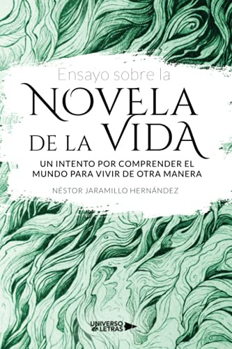 Ensayo Sobre La Novela De La Vida: Un Intento Por Comprender