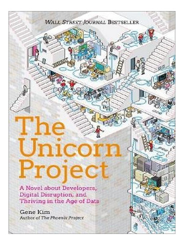 The Unicorn Project: A Novel About Developers, Digital. Ew02