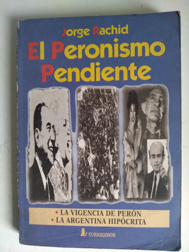 El Peronismo Pendiente, Por Jorge Rachid - Autografiado
