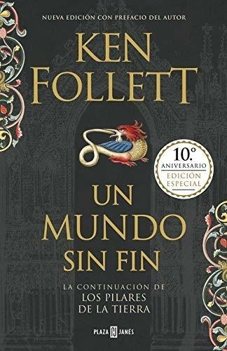 Un Mundo Sin Fin (edicion 10 Aniversario) (saga Los Pilares 