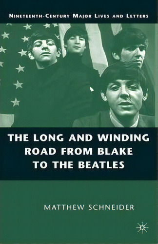 The Long And Winding Road From Blake To The Beatles, De M. Schneider. Editorial Palgrave Usa, Tapa Dura En Inglés