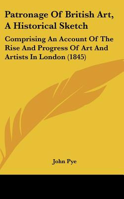 Libro Patronage Of British Art, A Historical Sketch: Comp...