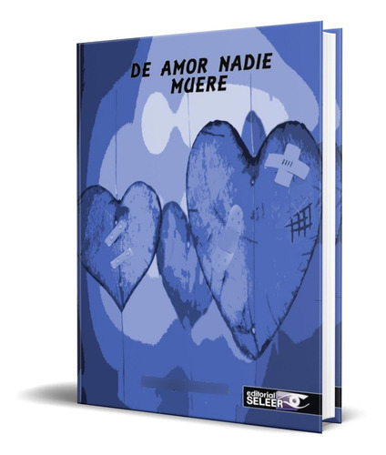 De Amor Nadie Muere, De Periquitoadrian. Editorial Seleer, Tapa Blanda En Español, 2018
