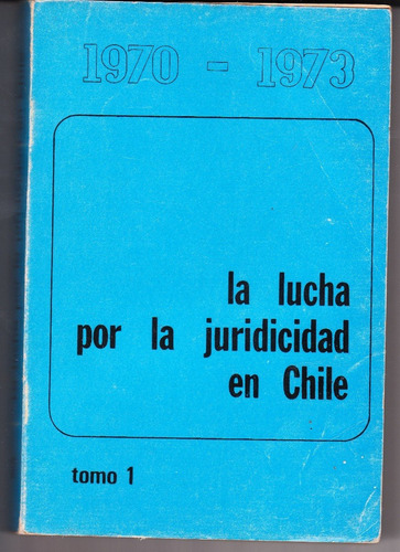 3 Libros 1970-1973 La Lucha Por La Juridicidad En Chile