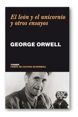 ** El Leon Y El Unicornio Y Otros Ensayos ** George Orwell
