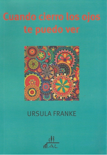 Cuando Cierro Los Ojos Te Puedo Ver - Ursula Franke