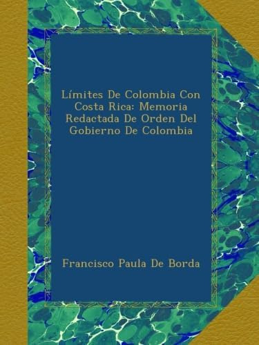 Libro: Límites De Colombia Con Costa Rica: Memoria Redactada