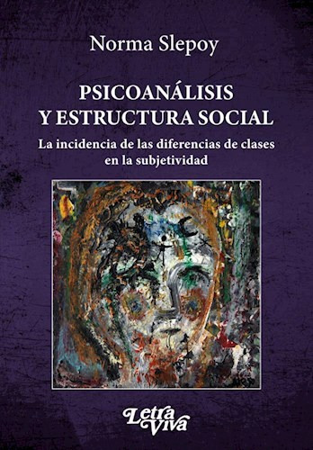 Psicoanalisis Y Estructura Social, De Norma Slepoy. Editorial Letra Viva, Tapa Blanda En Español