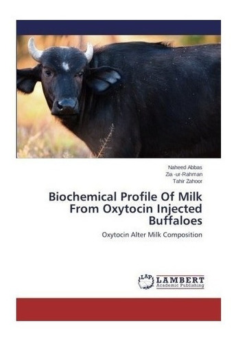 Biochemical Profile Of Milk From Oxytocin Injected Buffal...