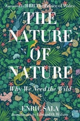 Nature Of Nature : Why We Need The Wild - Enric Sala&,,