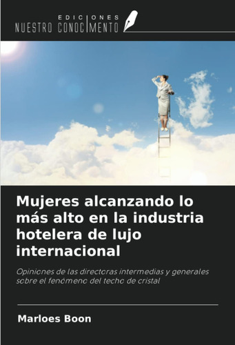 Libro: Mujeres Alcanzando Lo Más Alto En La Industria Hotele