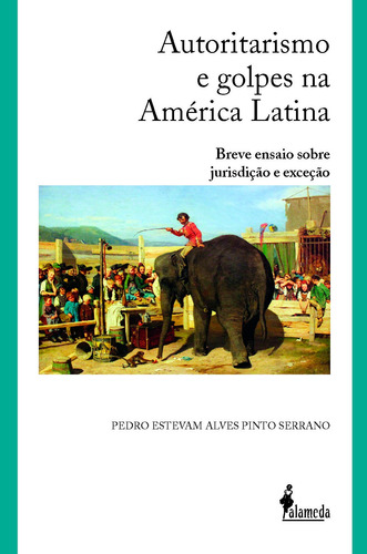 Autoritarismo e golpes na América Latina, de Serrano, Pedro Estevam Alves Pinto. Editora Meta Impressão e Soluções Digitais Ltda., capa mole em português, 2016