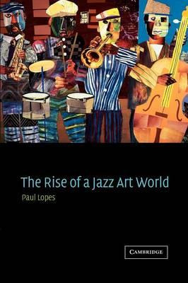 Libro The Rise Of A Jazz Art World - Paul Lopes