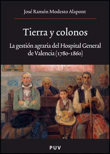 Tierra Y Colonos, De José Ramón Modesto Alapont. Editorial Publicacions De La Universitat De València, Tapa Blanda En Español, 2008