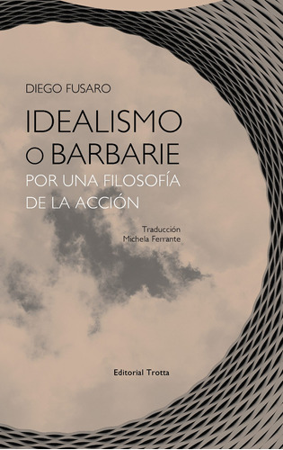 Idealismo O Barbarie, Diego Fusaro, Trotta