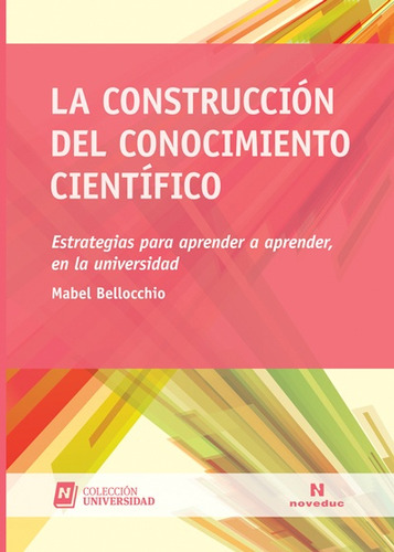 La Construccion Del Conocimiento Cientifico - Mabel Bellochi