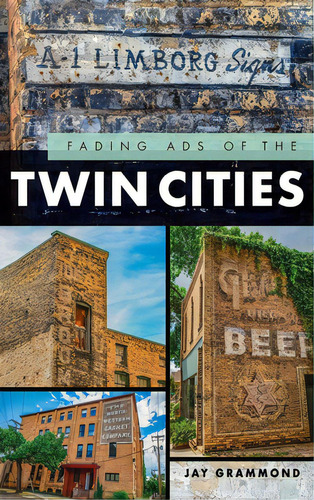 Fading Ads Of The Twin Cities, De Grammond, Jay. Editorial History Pr, Tapa Dura En Inglés