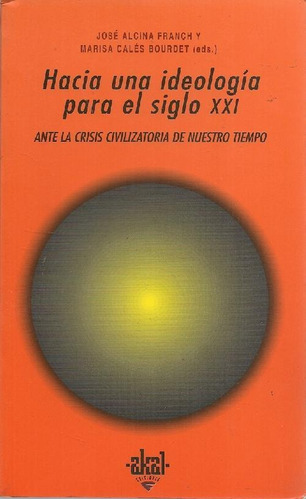 Libro Hacia Una Ideología Para El Siglo Xxi De José Alcina F