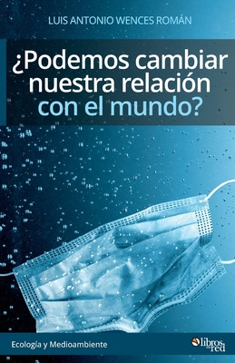 Libro Podemos Cambiar Nuestra Relacion Con El Mundo? - We...