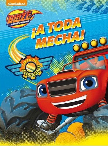 Ãâ¡a Toda Mecha! (blaze Y Los Monster Machines. Actividades), De Nickelodeon. Editorial Altea, Tapa Blanda En Español