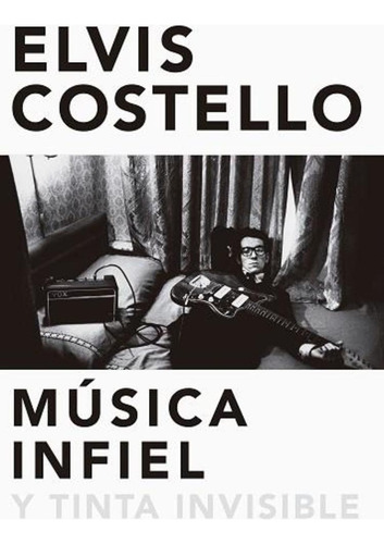 Música Infiel Y Tinta Invisible - Elvis Costello