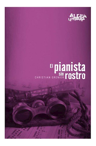 Pianista Sin Rostro El - Aldea Literaria 2 Ed  - Grenier Chr