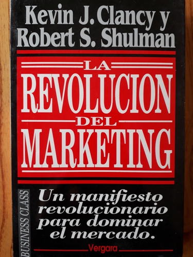 La Revolucion Del Marketing - Clancy / Shulman