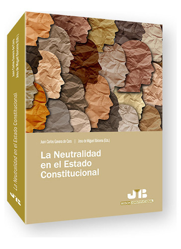 La Neutralidad En El Estado Constitucional, De Juan Carlos Gavara De Cara, De Miguel Ba, Juan Carlos Gavara De Cara, De Miguel Ba. Editorial J.m. Bosch Editor En Español