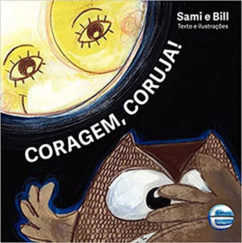 Coragem, Coruja!, De Sami E Bill. Editora Elementar, Capa Mole Em Português