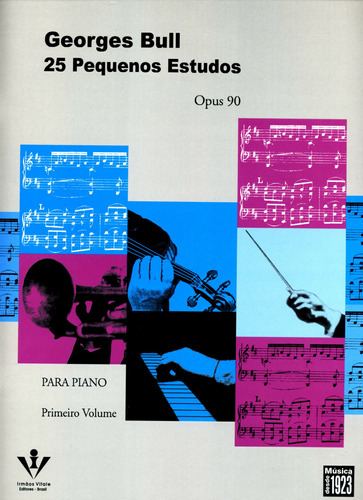 25 pequenos estudos - Op. 90 - Primeiro volume, de Bull, Georges. Editora Irmãos Vitale Editores Ltda, capa mole em português, 1961