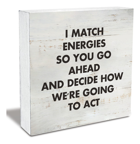 Cartel Madera Texto Ingl  I Match Energie You Go Ahead  Para