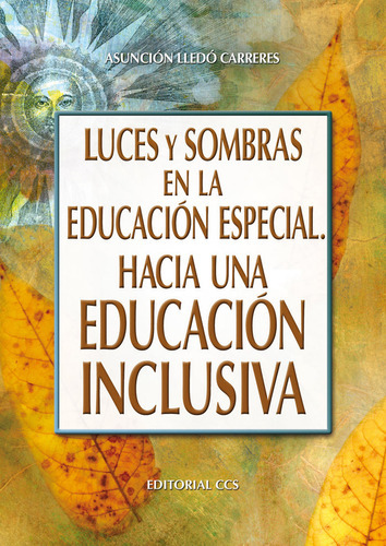 Luces Y Sombras En La Educaciãâ³n Especial. Hacia Una Educaciãâ³n Inclusiva, De Lledó Carreres, Asunción. Editorial Editorial Ccs, Tapa Blanda En Español