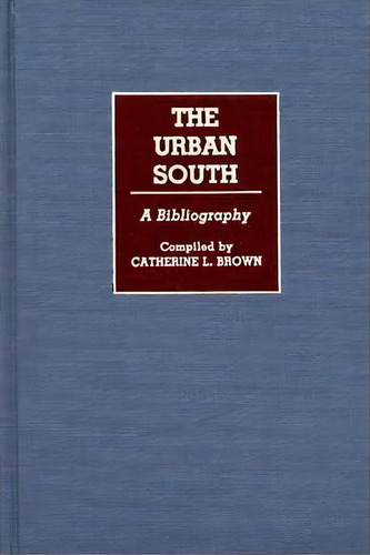 The Urban South, De Catherine L. Brown. Editorial Abc Clio, Tapa Dura En Inglés