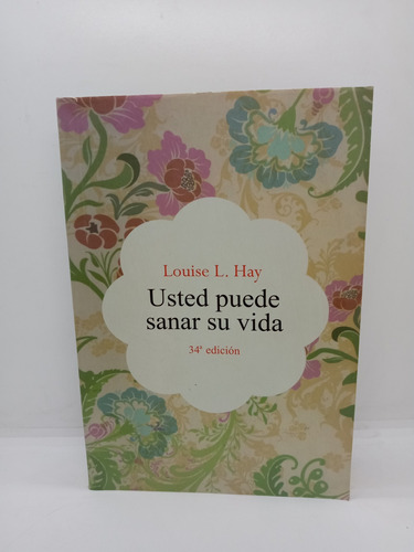 Usted Puede Sanar Su Vida - Louise L. Hay - 34a Edición 