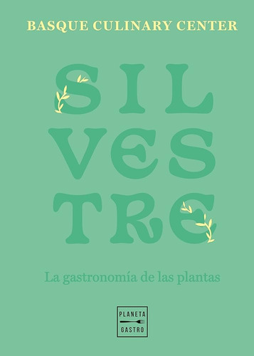 Silvestre, De Basque Culinary Center. Editorial Planeta, Tapa Blanda, Edición 1 En Español