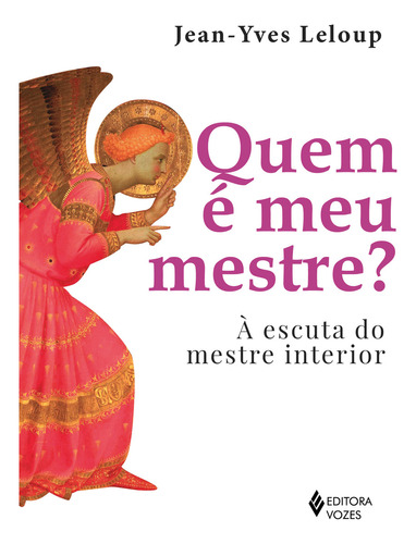 Quem E Meu Mestre?: A Escuta Do Mestre Interior - 1ªed.(2023), De Jean-yves Leloup. Editora Vozes, Capa Mole, Edição 1 Em Português, 2023