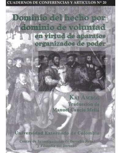 Dominio Del Hecho Por Dominio De Voluntad En Virtud De Aparatos Organizados De Poder, De Ambos, Kai. Editorial Universidad Externado De Colombia, Edición 1 En Español, 2023